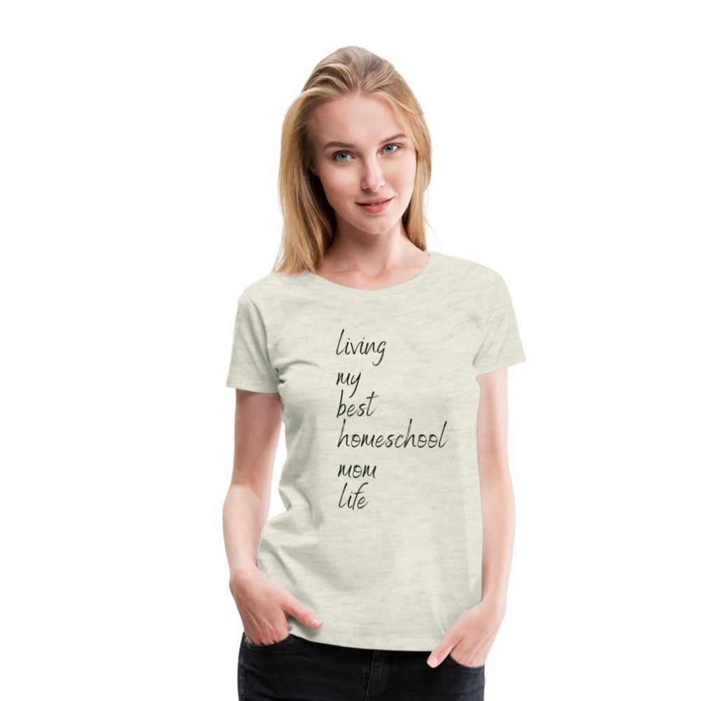 Living My Best Homeschool Mom Life T-Shirt - heather oatmeal