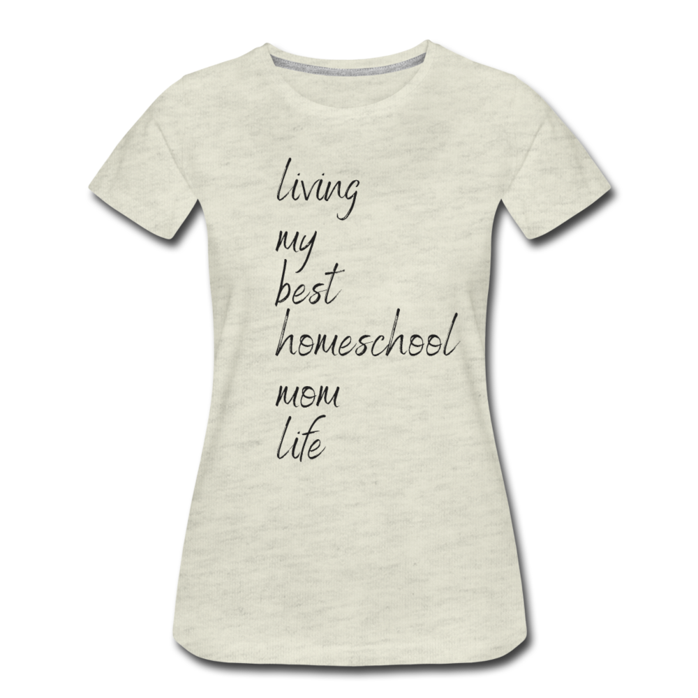 Living My Best Homeschool Mom Life T-Shirt - heather oatmeal
