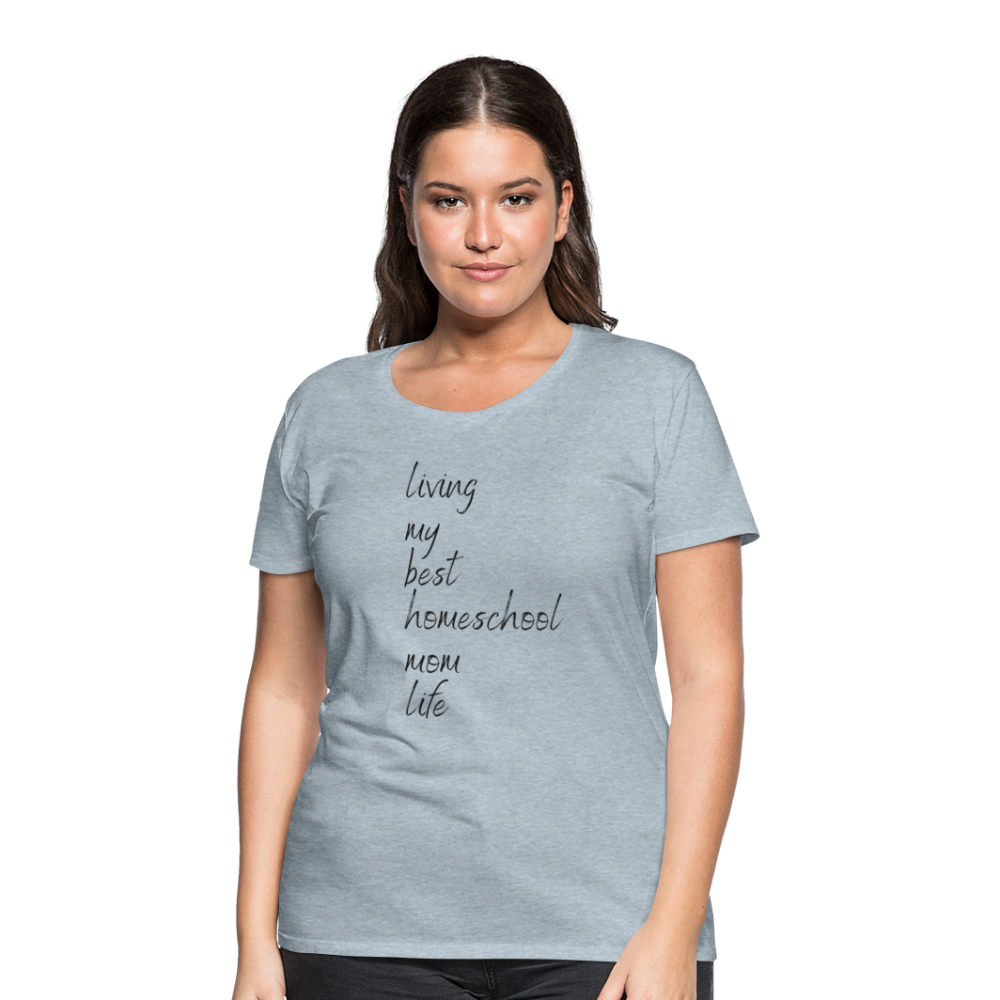 Living My Best Homeschool Mom Life T-Shirt - heather ice blue