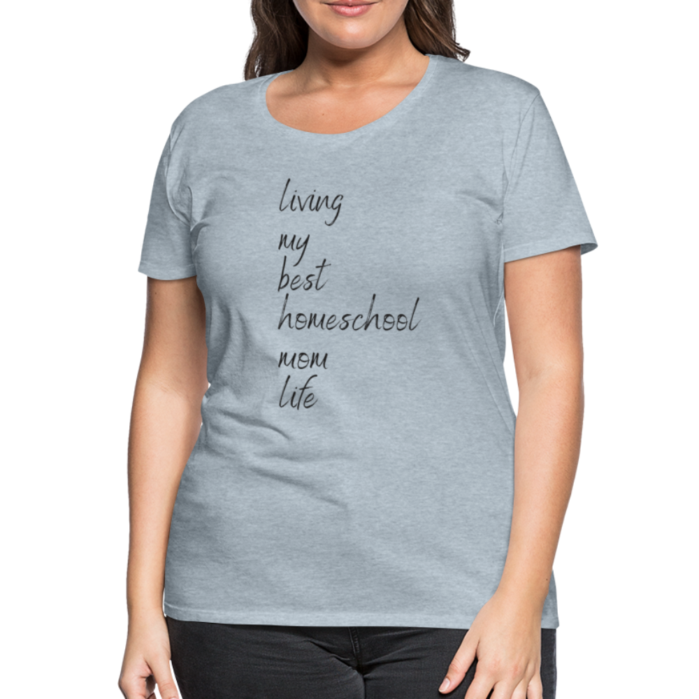 Living My Best Homeschool Mom Life T-Shirt - heather ice blue