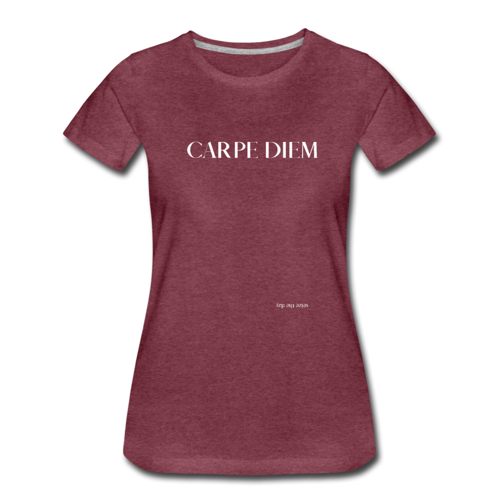 Carpe Diem Seize The Day - heather burgundy