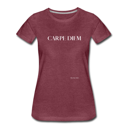 Carpe Diem Seize The Day - heather burgundy