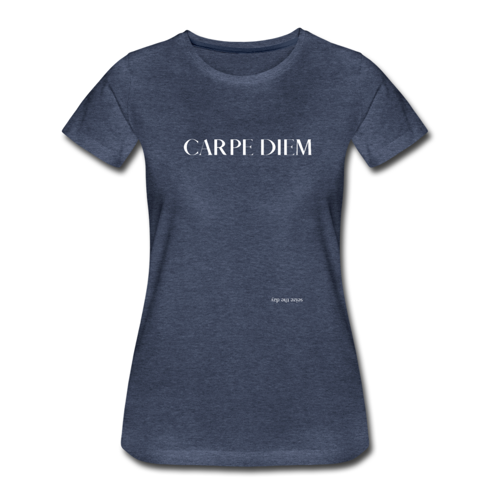 Carpe Diem Seize The Day - heather blue