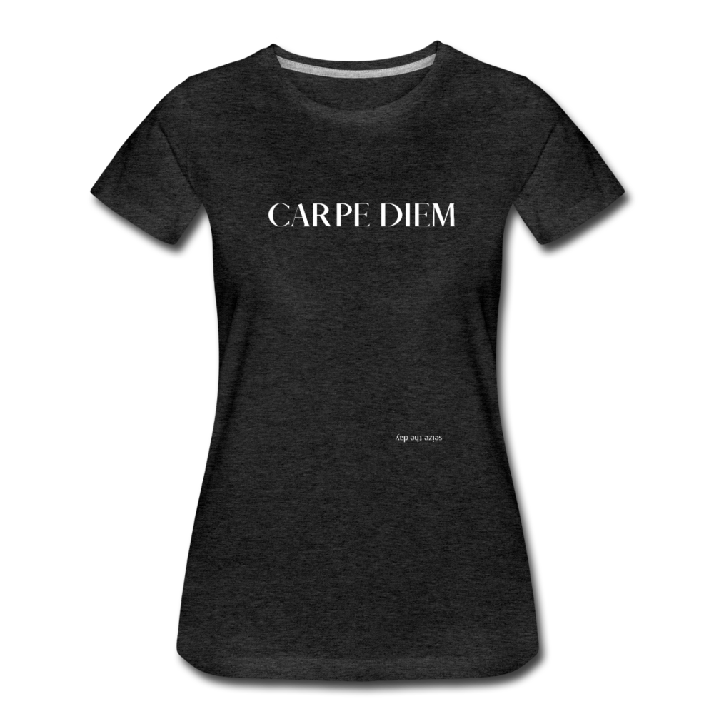 Carpe Diem Seize The Day - charcoal gray