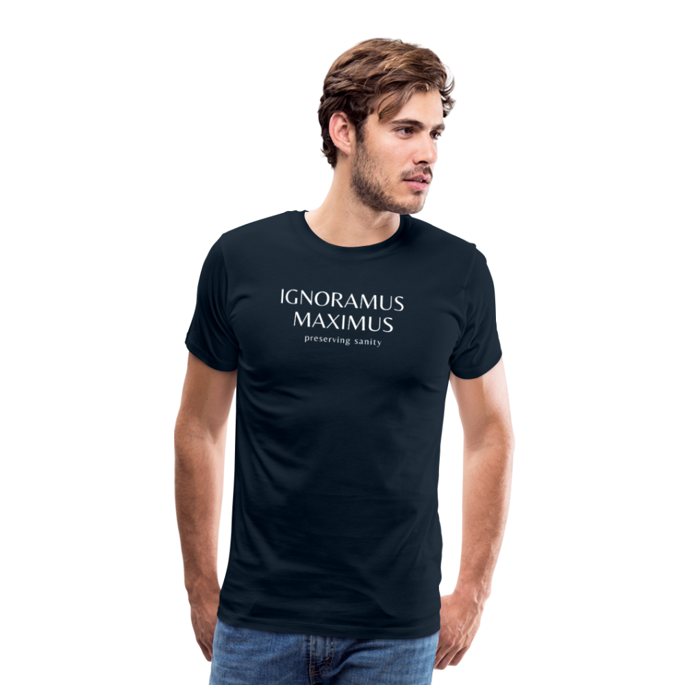 Ignoramus Maximus Preserving Sanity Men's T-Shirt - deep navy