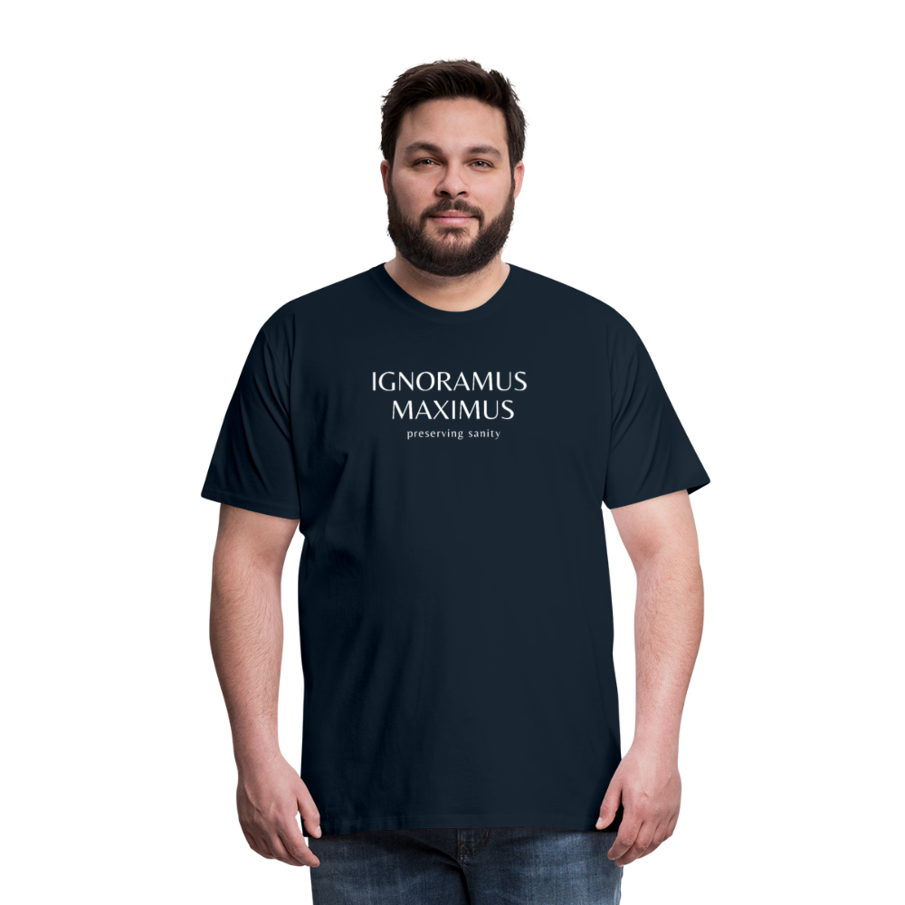 Ignoramus Maximus Preserving Sanity Men's T-Shirt - deep navy