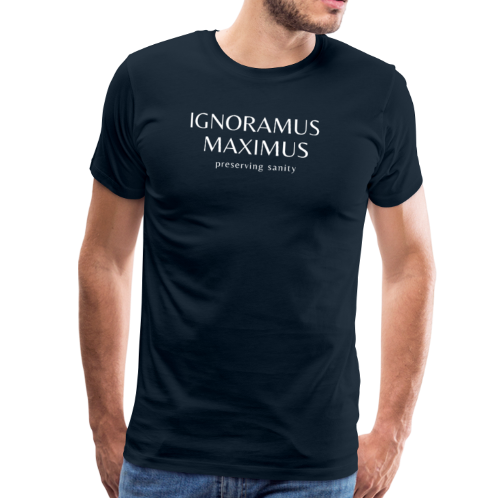 Ignoramus Maximus Preserving Sanity Men's T-Shirt - deep navy