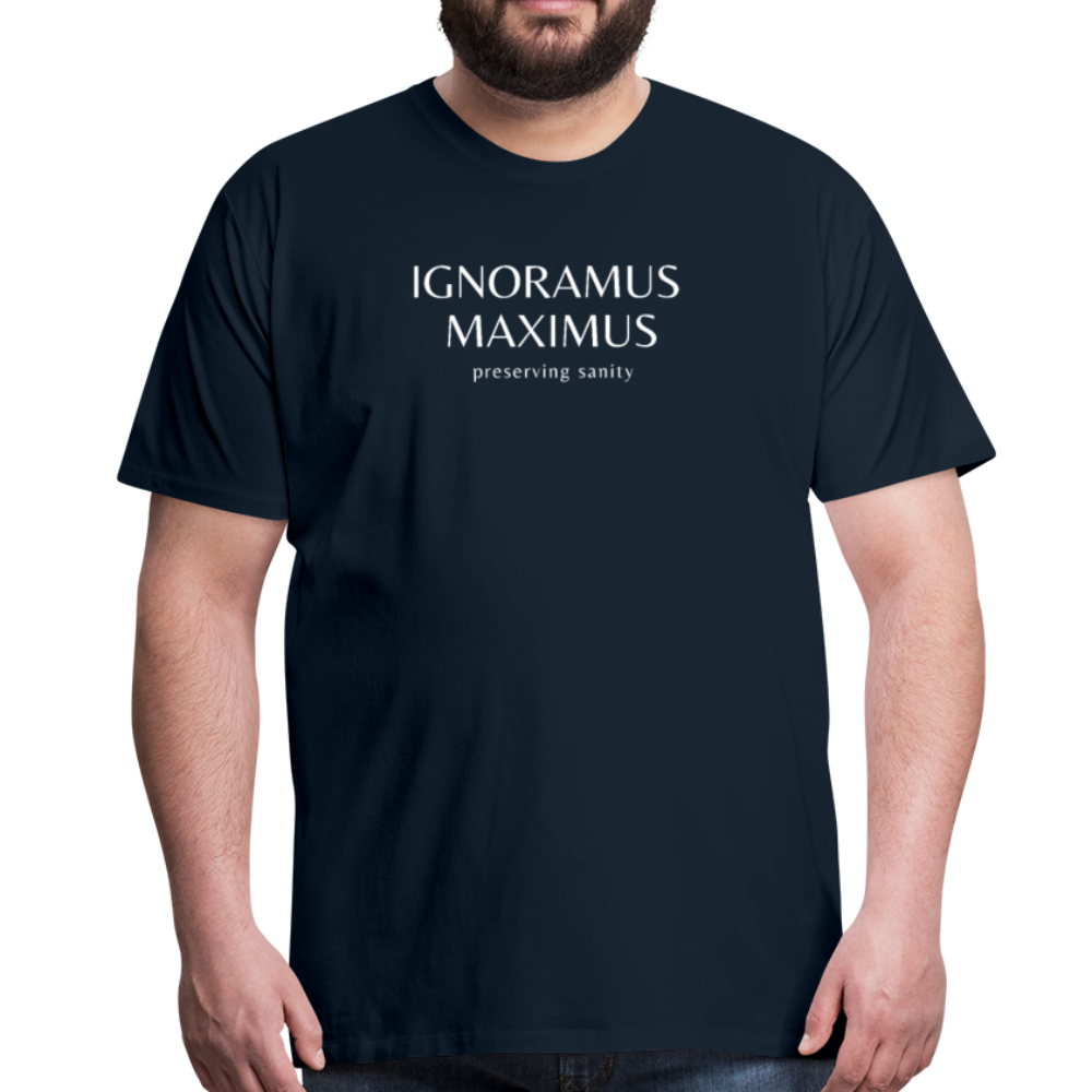 Ignoramus Maximus Preserving Sanity Men's T-Shirt - deep navy