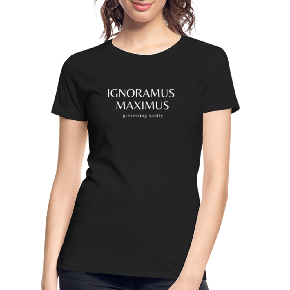 Ignoramus Maximus Preserving Sanity Women T-shirt Mom Gift - black