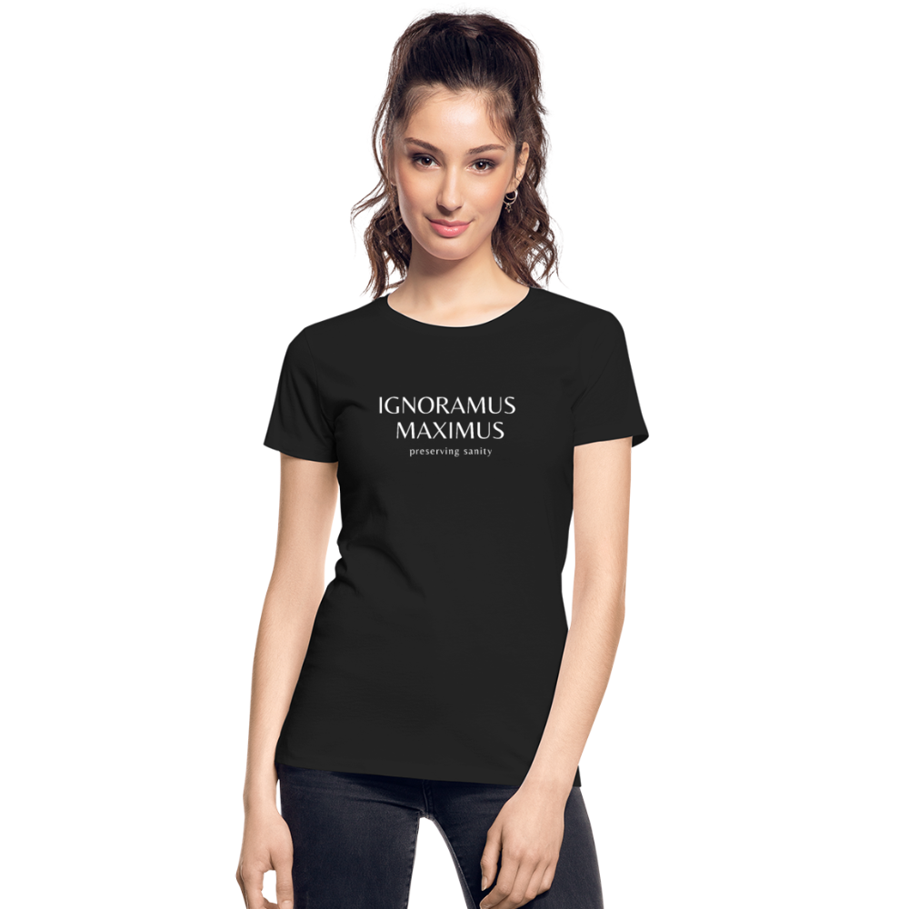 Ignoramus Maximus Preserving Sanity Women T-shirt Mom Gift - black