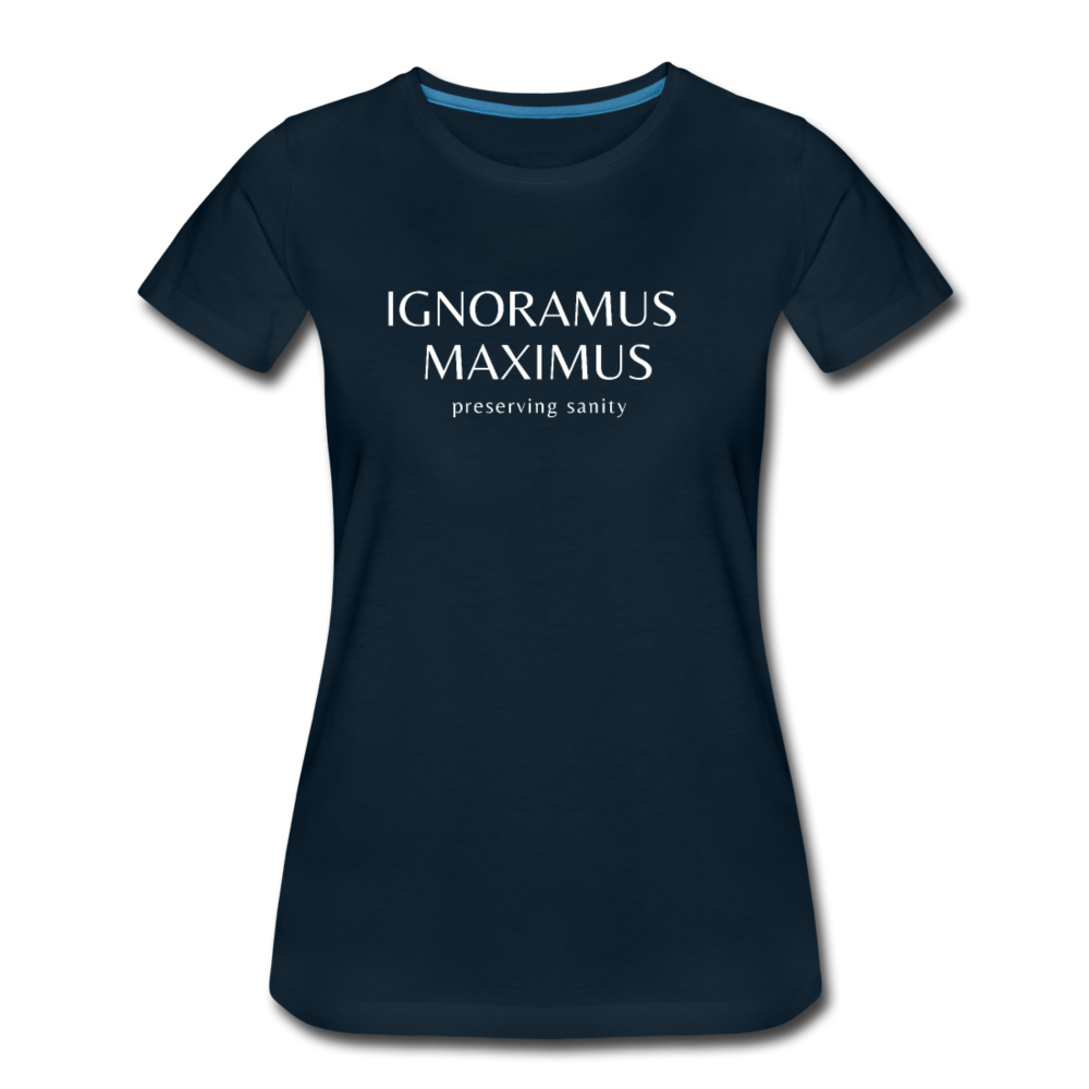 Ignoramus Maximus Preserving Sanity Women T-shirt Mom Gift - deep navy