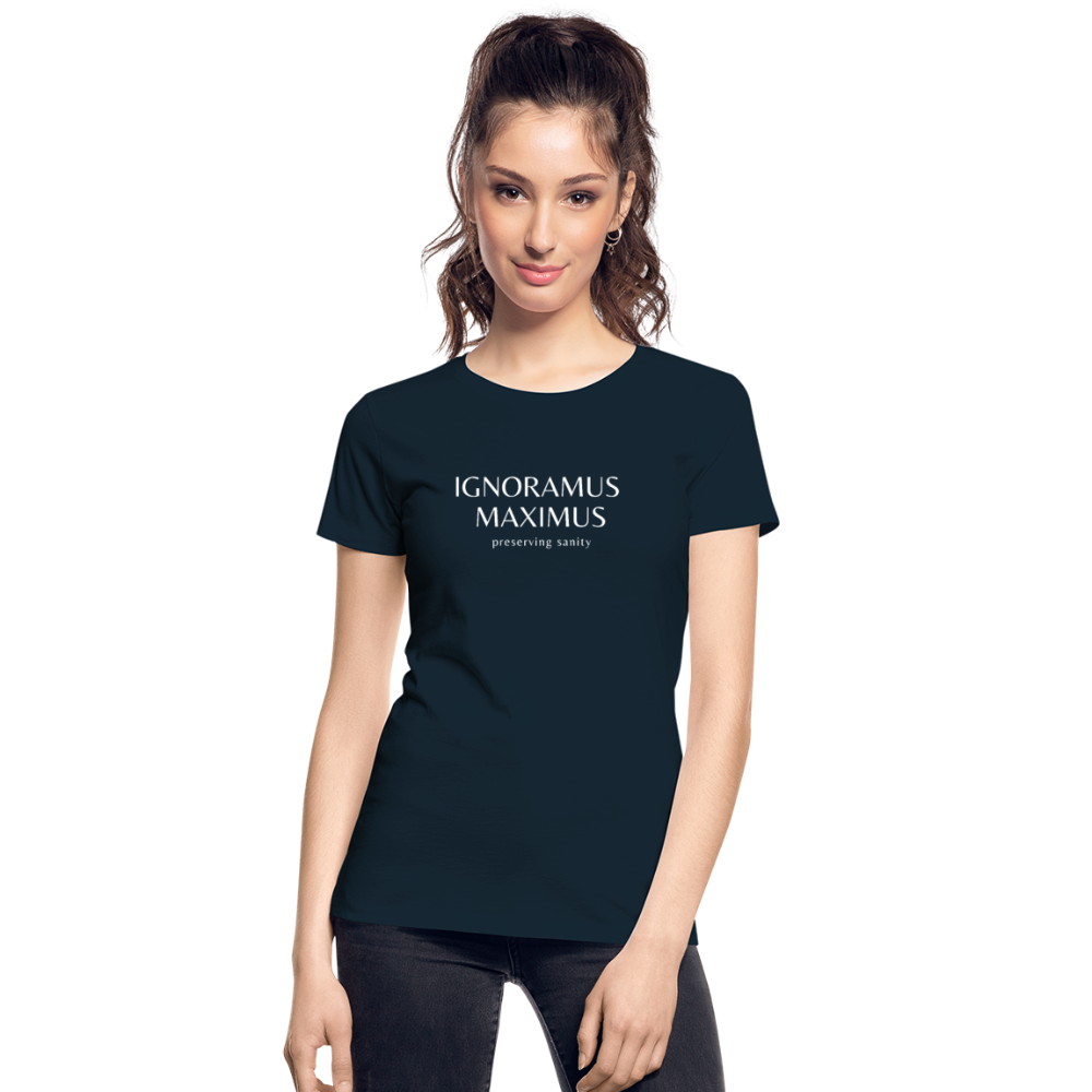 Ignoramus Maximus Preserving Sanity Women T-shirt Mom Gift - deep navy