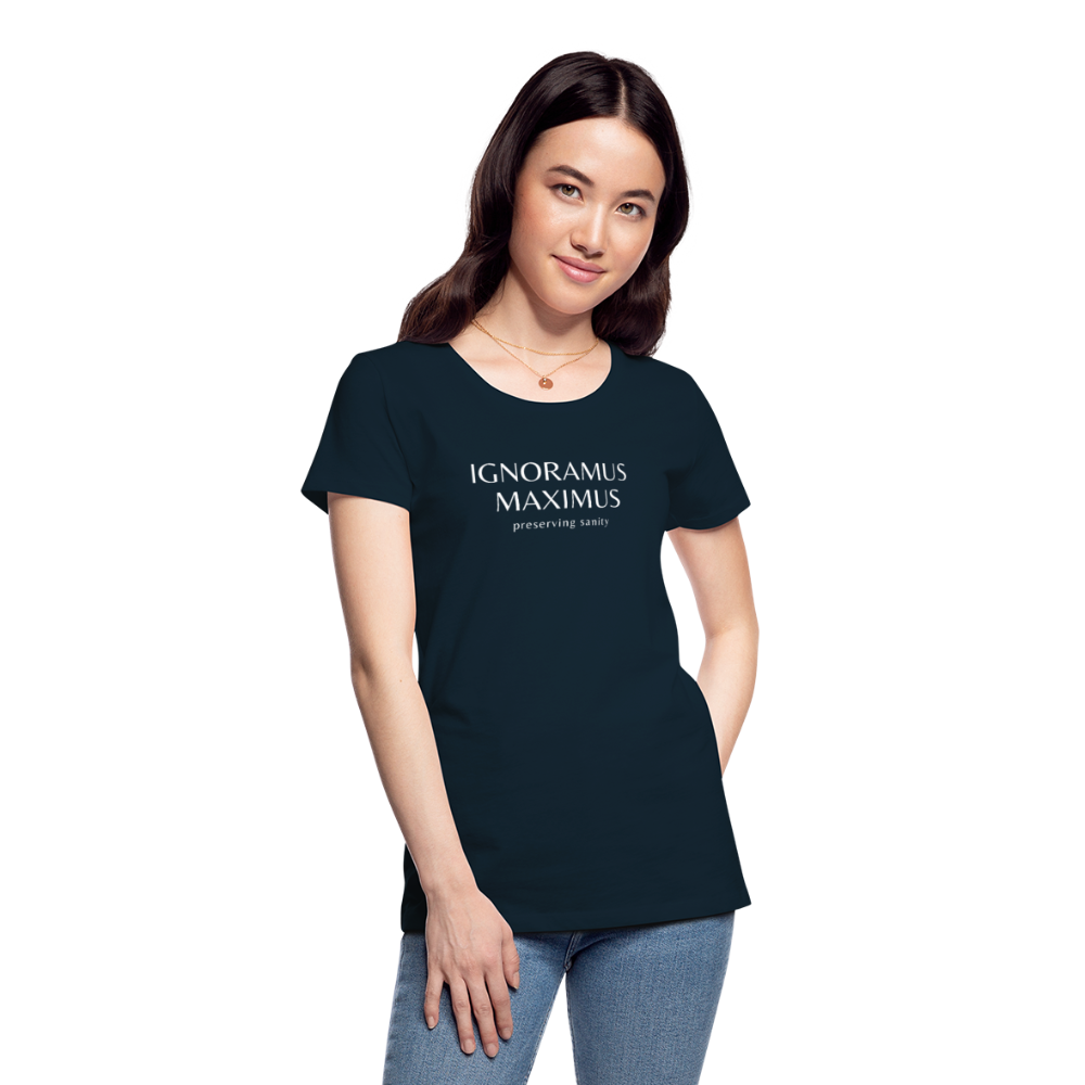 Ignoramus Maximus Preserving Sanity Women T-shirt Mom Gift - deep navy