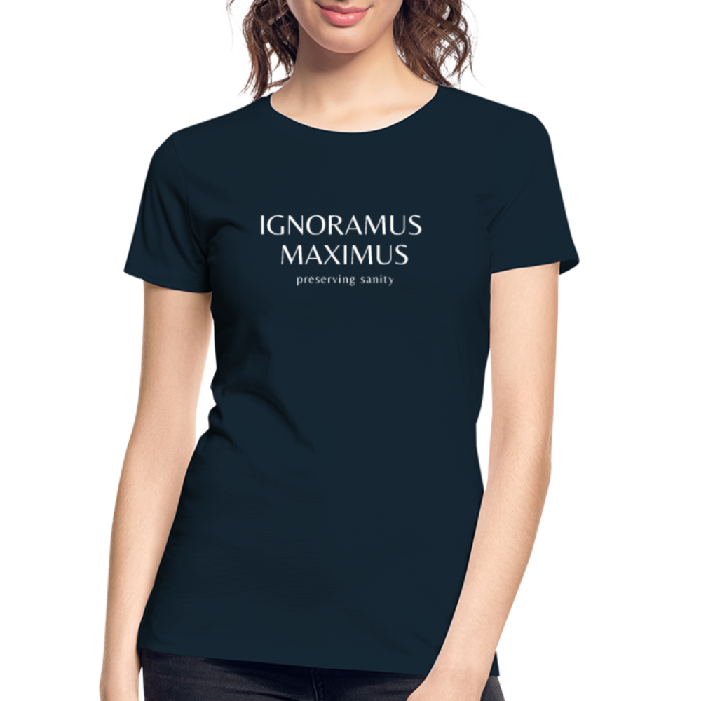 Ignoramus Maximus Preserving Sanity Women T-shirt Mom Gift - deep navy