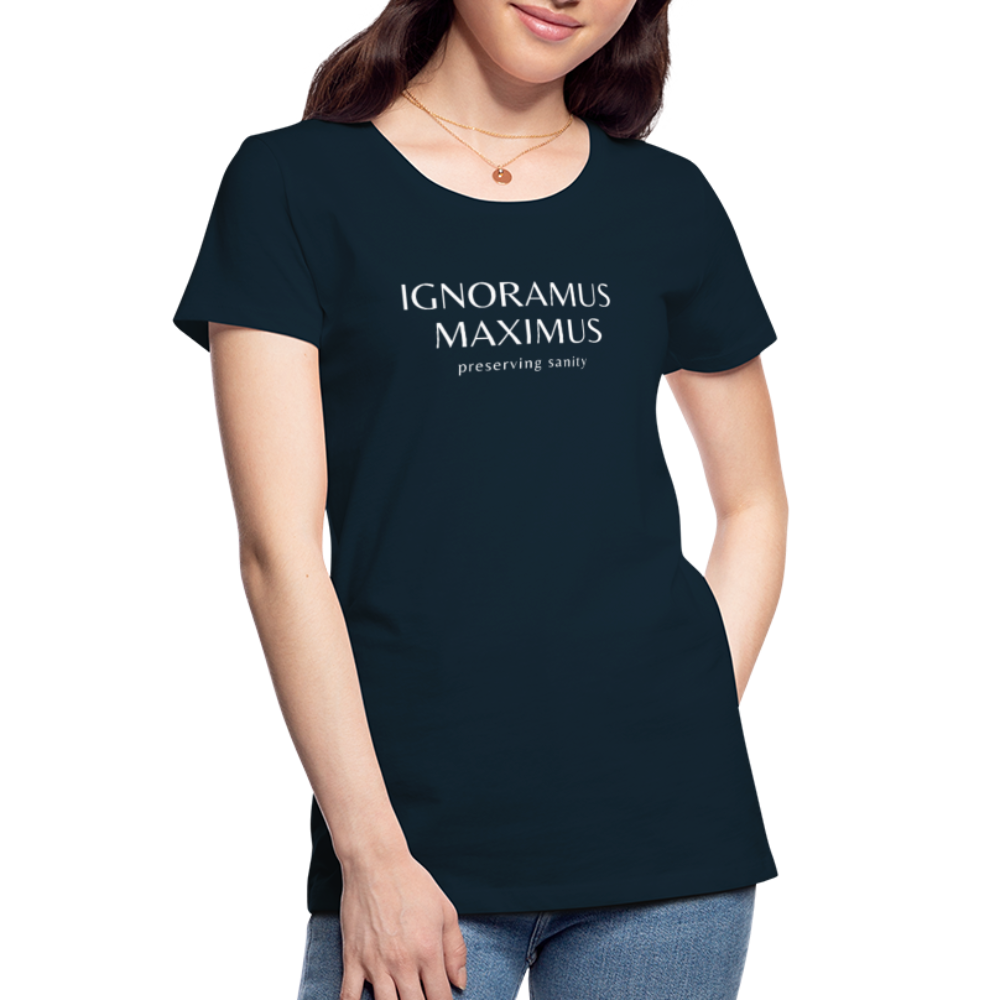 Ignoramus Maximus Preserving Sanity Women T-shirt Mom Gift - deep navy