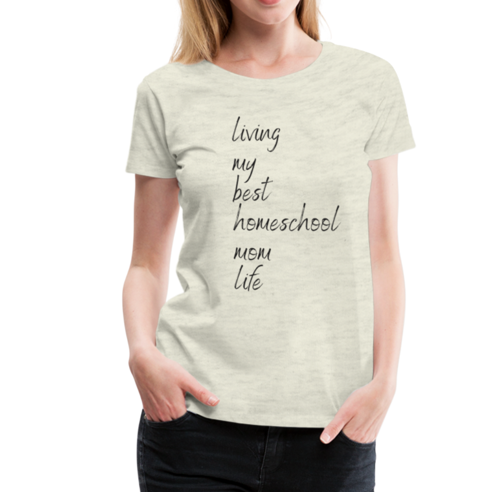 Living My Best  Homeschool Mom Life T-Shirt - heather oatmeal