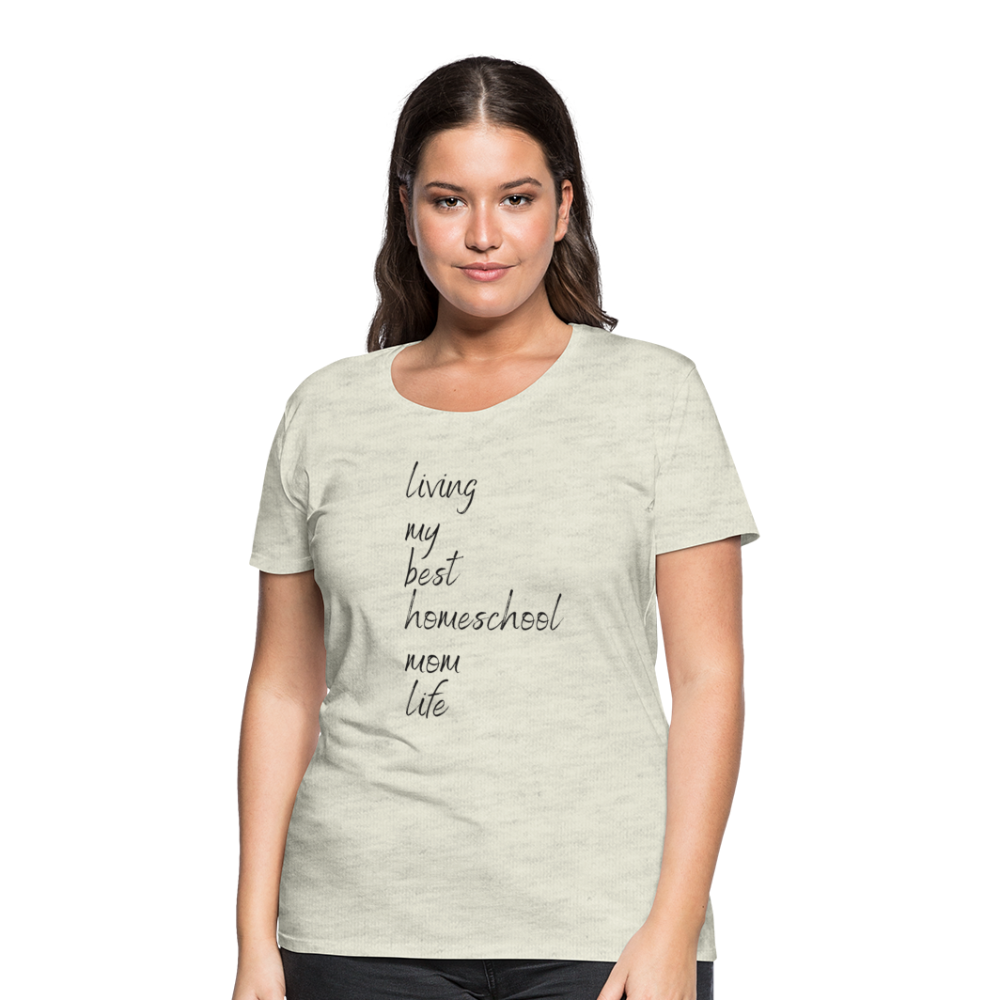 Living My Best  Homeschool Mom Life T-Shirt - heather oatmeal