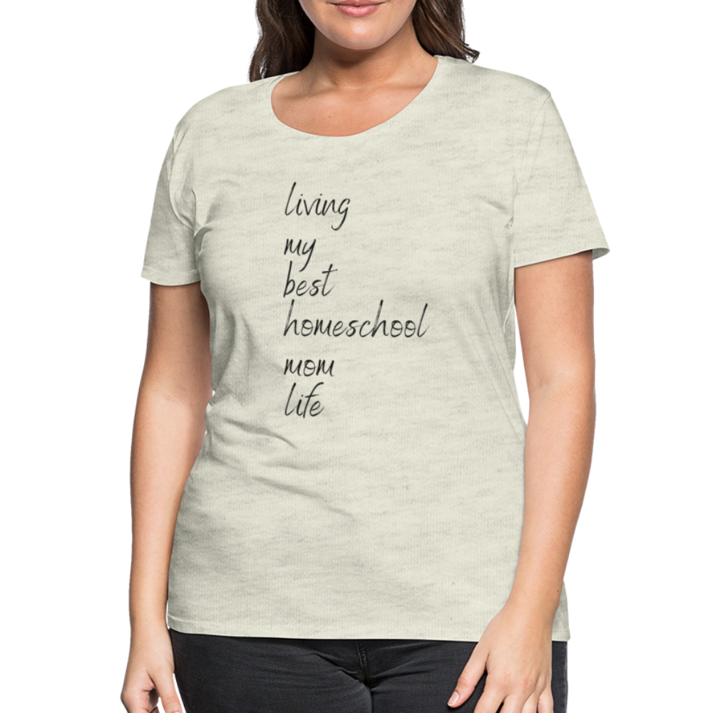 Living My Best  Homeschool Mom Life T-Shirt - heather oatmeal