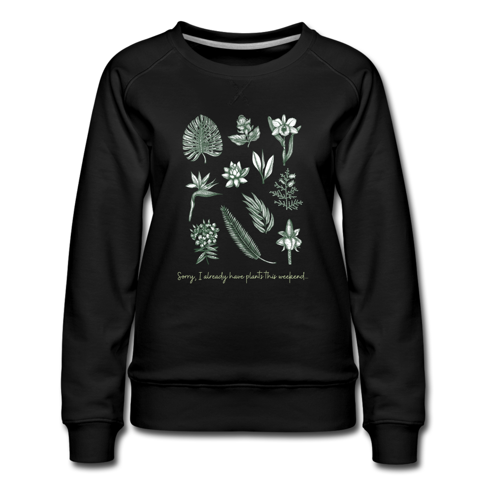 Sorry, I already have plants this weekend...Women’s Premium Sweatshirt - black