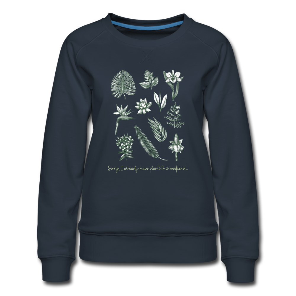 Sorry, I already have plants this weekend...Women’s Premium Sweatshirt - navy