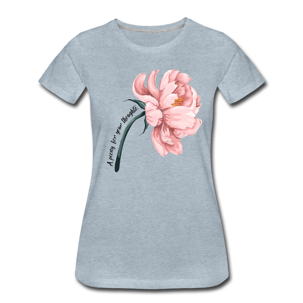 A peony for your thoughts...Women’s Premium T-Shirt - heather ice blue