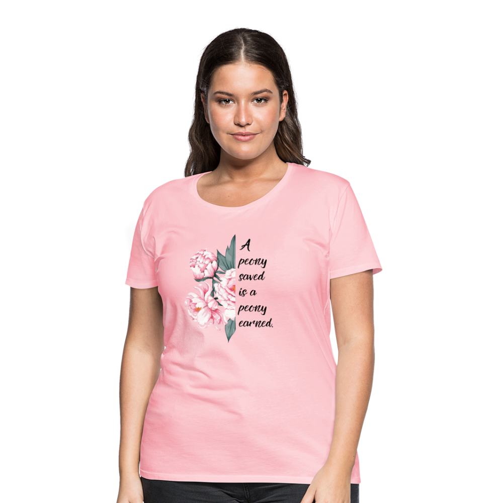 A peony saved is a peony earned. Women’s Premium T-Shirt - pink