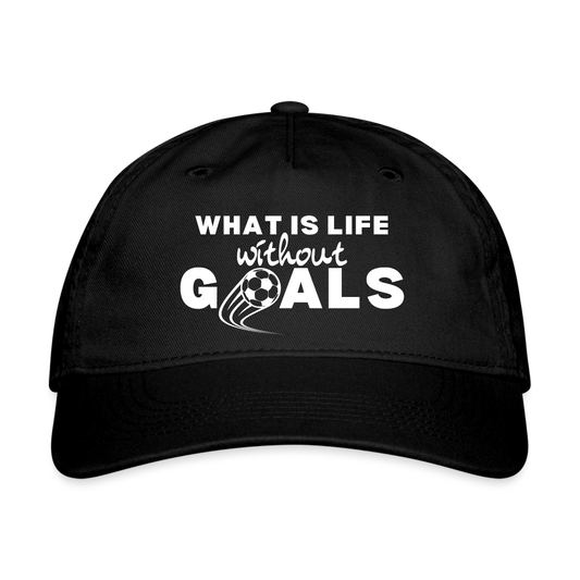 What is life without Goals cotton cap. - black